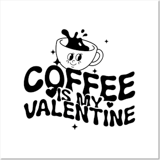 coffee is my valentine Posters and Art